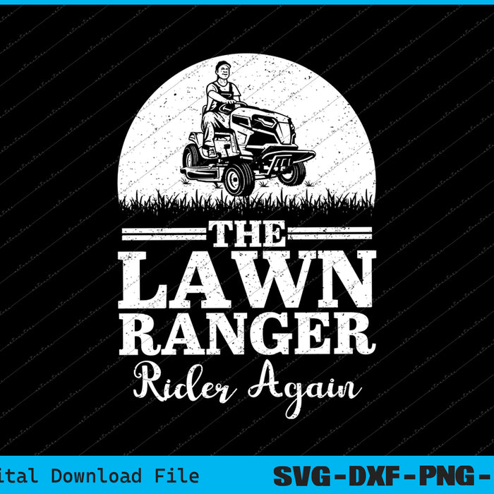 The Lawn Ranger Rides Again SVG PNG Cutting Printable Files