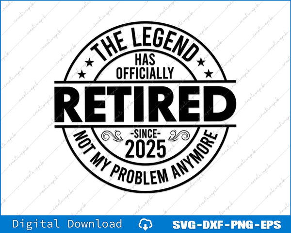 The Legend Has Officially Retired Happy Retirement SVG PNG File