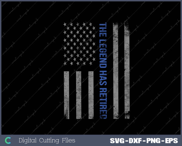 The Legend Has Retired Police Officer Police Flag Retirement SVG PNG Cutting Printable Files