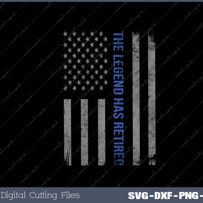 The Legend Has Retired Police Officer Police Flag Retirement SVG PNG Cutting Printable Files