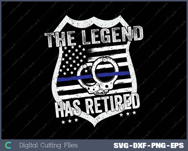 The Legend Has Retired Police Officer Retirement