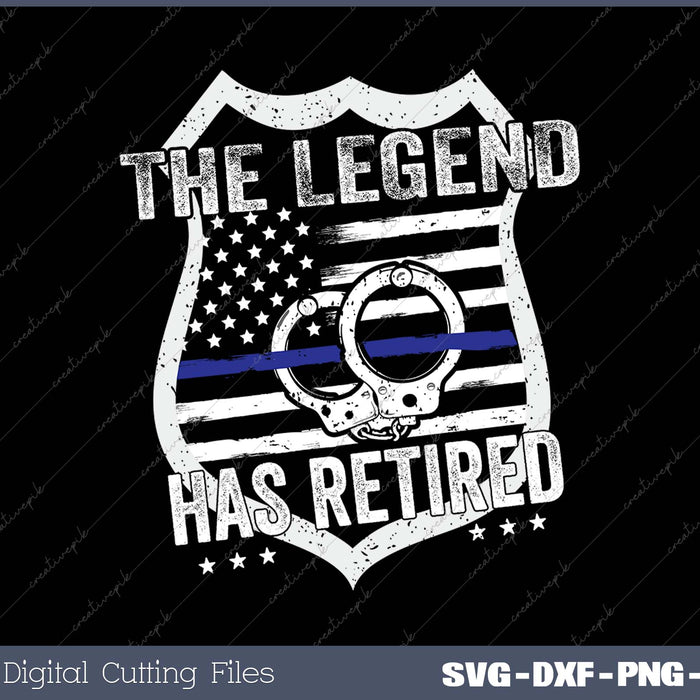 The Legend Has Retired Police Officer Retirement