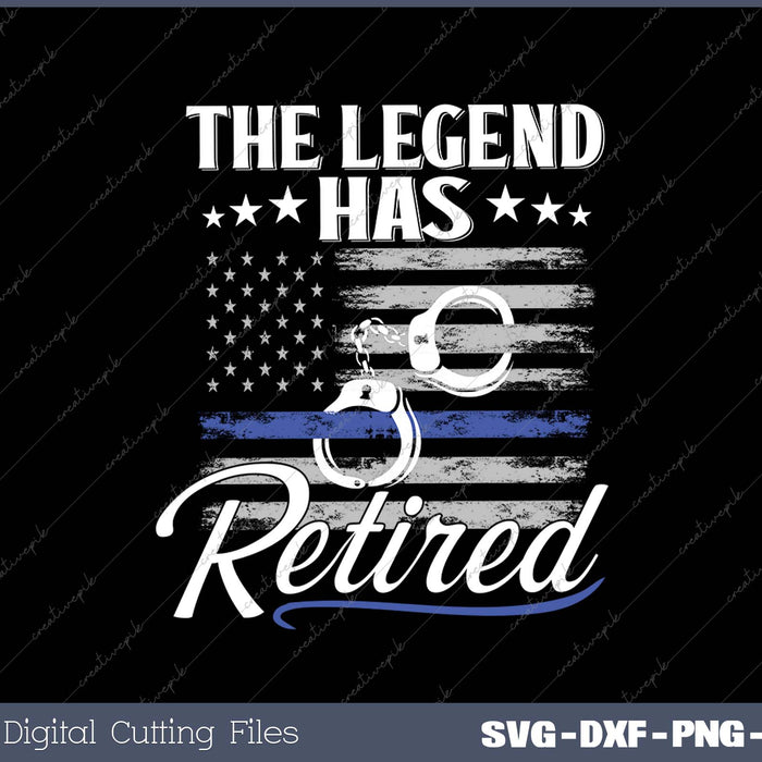 The Legend Has Retired Police Officer Retirement SVG PNG Cutting Printable Files