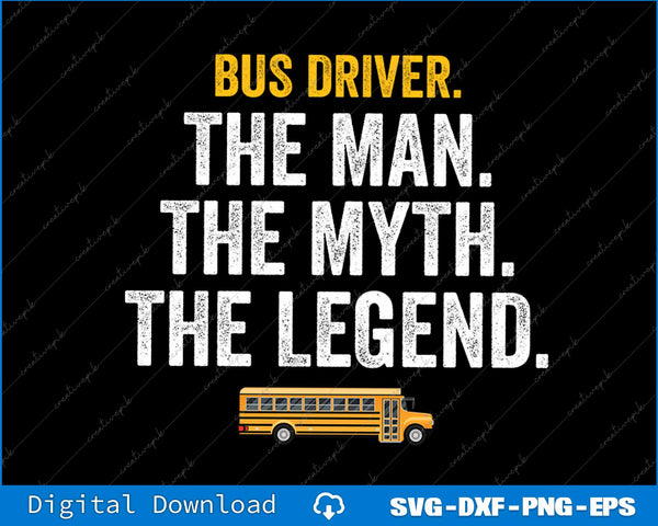 The Man The Myth School Bus Driver Funny Retirement SVG PNG Printable File