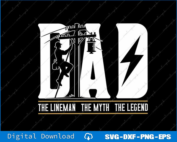 The Myth The Legend Dad The Lineman Fathers Day SVG PNG Cutting Files