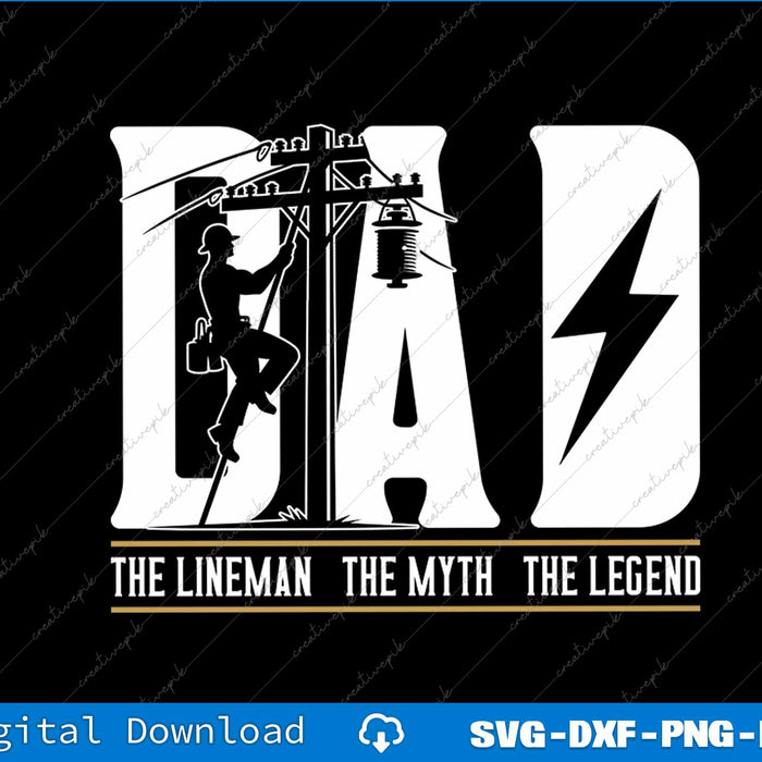 The Myth The Legend Dad The Lineman Fathers Day SVG PNG Cutting Files