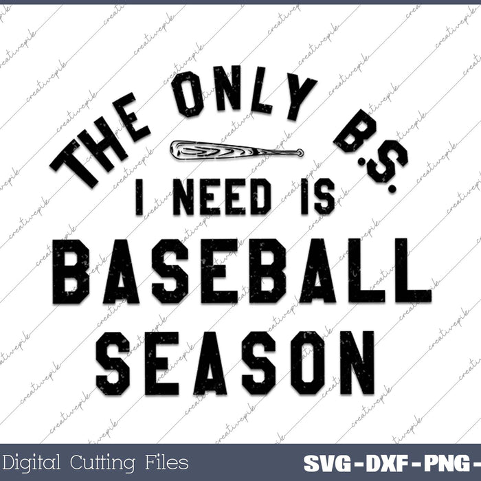 The Only BS I Need Is Baseball SVG PNG Cutting Printable Files