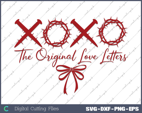 The Original Love Letters, XOXO, Valentines Day, SVG PNG Cutting Printable Files