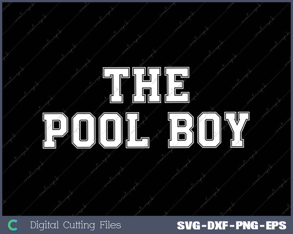 The Pool Boy SVG PNG Cutting Printable Files