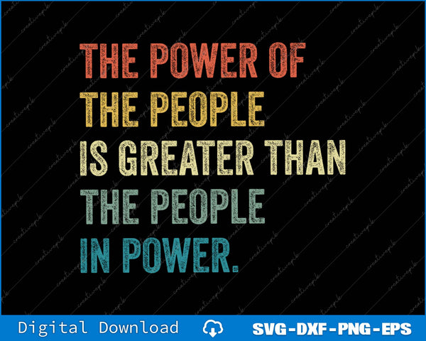The Power Of People Is Greater Than The People In Power SVG PNG File