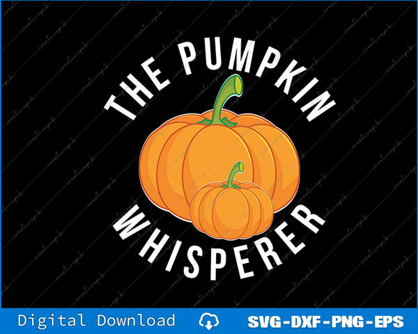 The Pumpkin Whisperer Funny Pumpkin Farmer SVG PNG Printable File