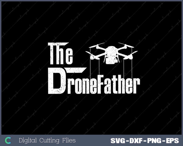 The Quadfather Funny Drone Quadcopter Father SVG Cut files