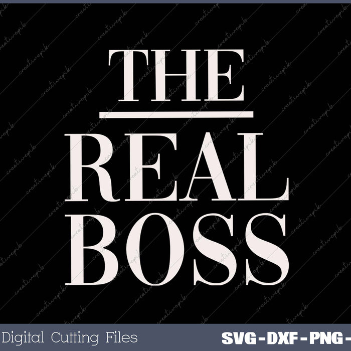 The Real Boss SVG PNG Cutting Printable Files