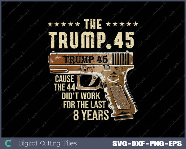 The Trump 45 SVG PNG Cutting Printable Files