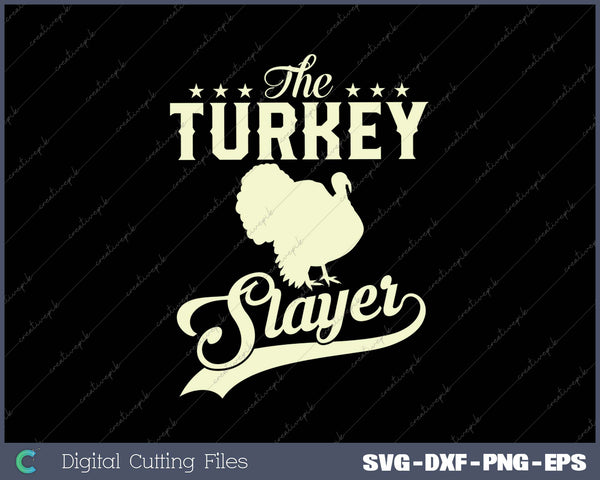 The Turkey Slayer Funny Fowl Turkey Hunting SVG PNG Cutting Printable Files