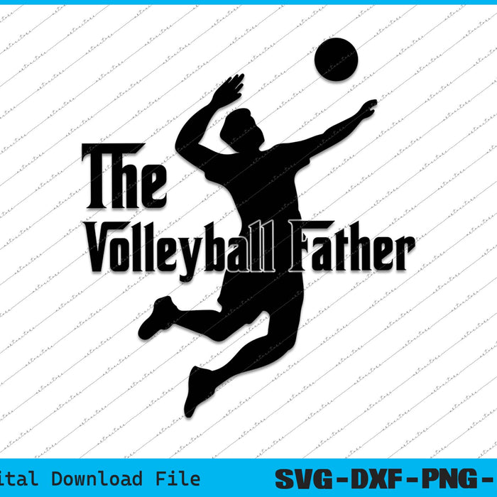 The Volleyball Father Volleyball Dad SVG PNG Cutting Printable Files