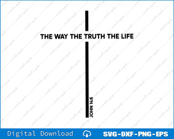 The Way The Truth The Life Bible Verse SVG PNG Cutting Printable File