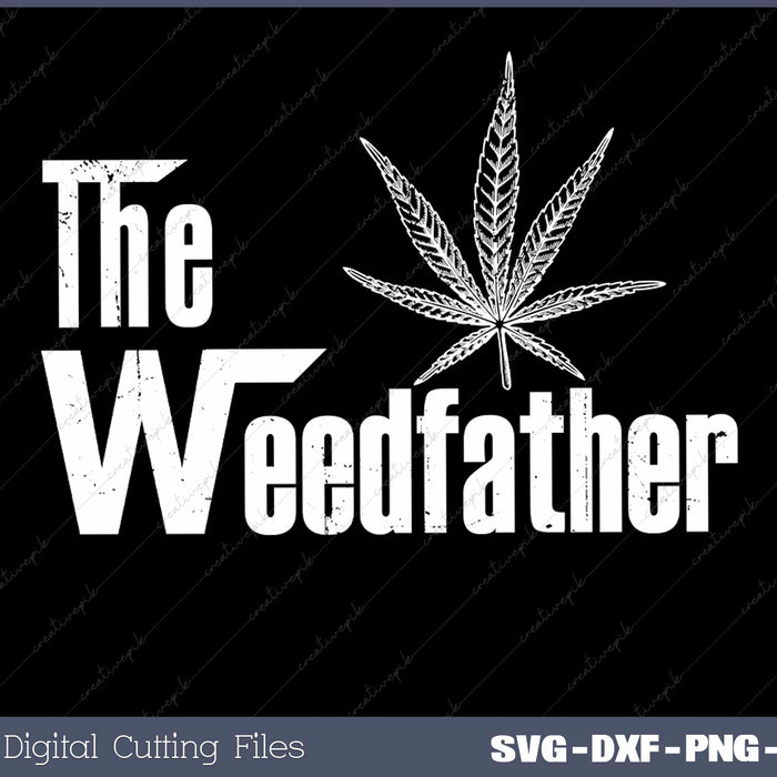 The Weed-father Fathers Day Gift For Dad Cannabis 420 SVG Cut files