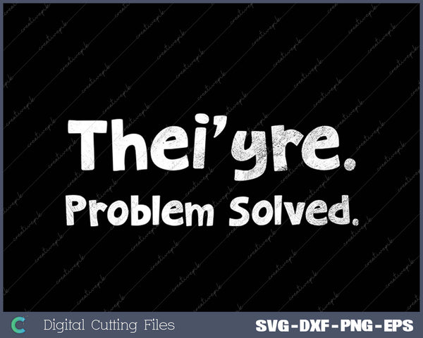 Thei'yre Problem Solved SVG PNG Cutting Printable Files