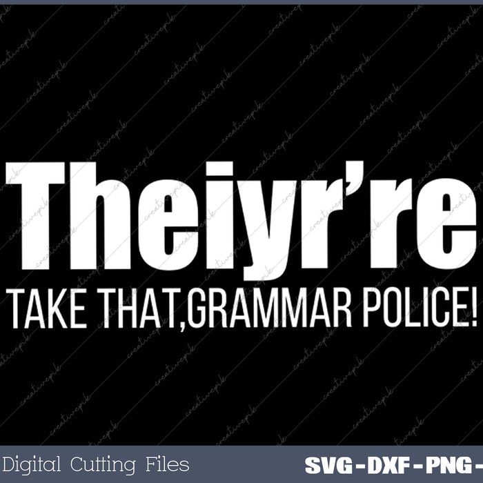 Theiyr're Take That Grammar Police Funny Bad Grammar Prank SVG PNG Cutting Printable Files