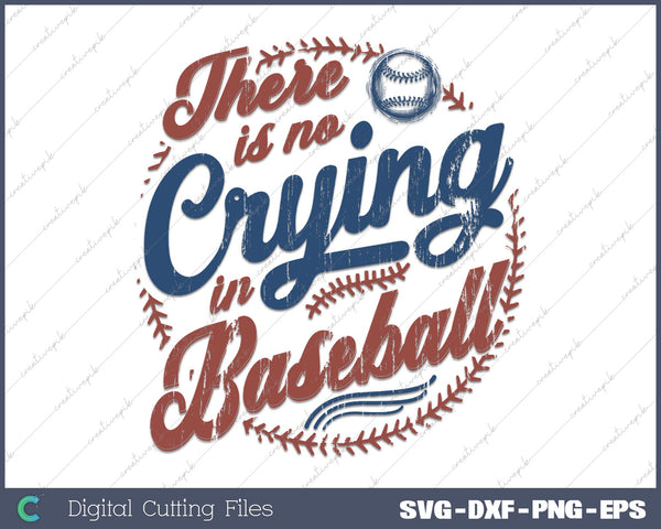 There Is No Crying In Baseball SVG PNG Cutting Printable Files