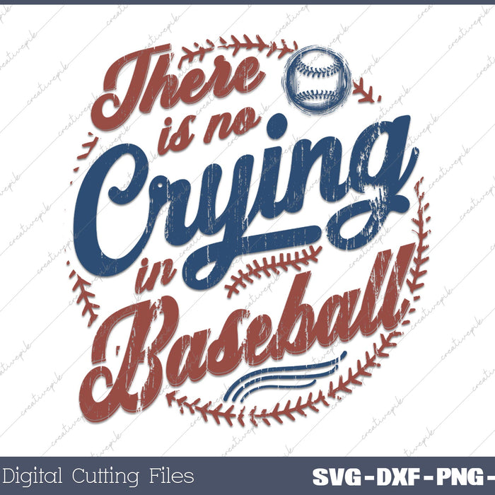 There Is No Crying In Baseball SVG PNG Cutting Printable Files