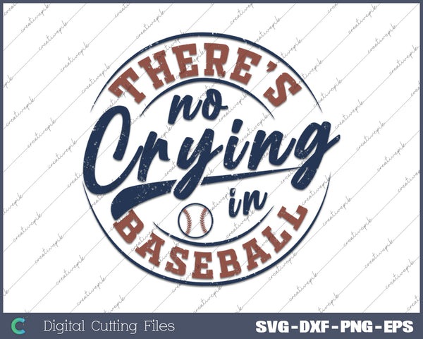 There Is No Crying In Baseball Funny Game Day SVG PNG Cutting Printable Files