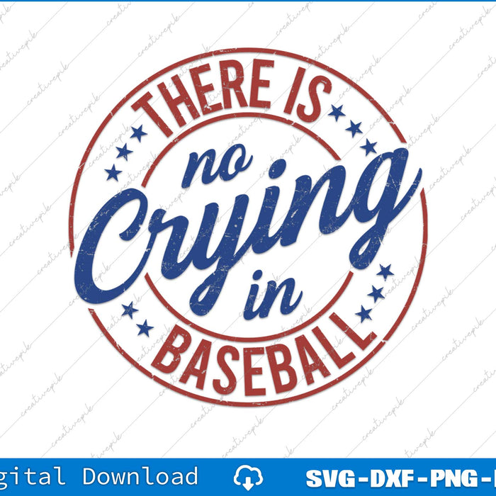 There Is No Crying In Baseball Retro SVG PNG Cutting Printable File