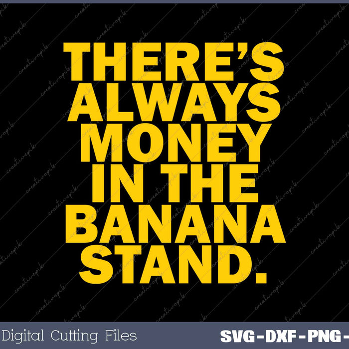 There's Always Money In The Banana Stand 