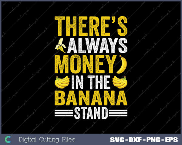 There's Always Money In The Banana Stand Fruit Bananas