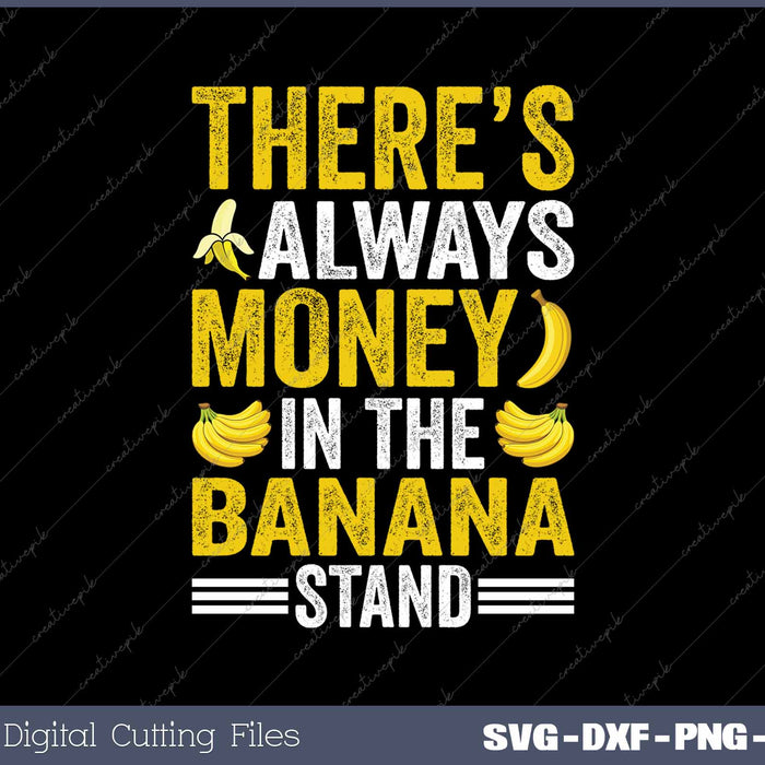 There's Always Money In The Banana Stand Fruit Bananas