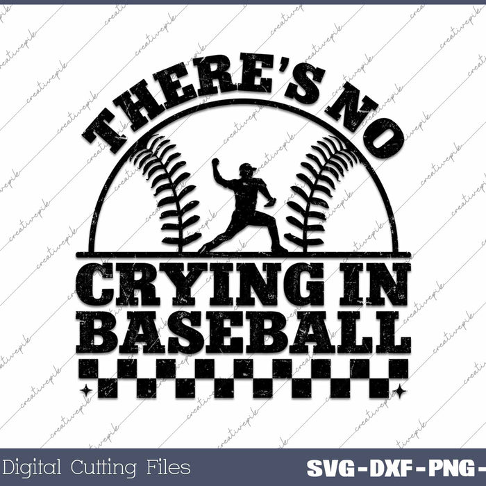 There's No Crying In Baseball SVG PNG Cutting Printable Files