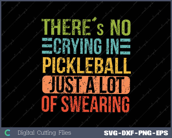 There's No Crying In Pickleball Just A Lot Of Swearing