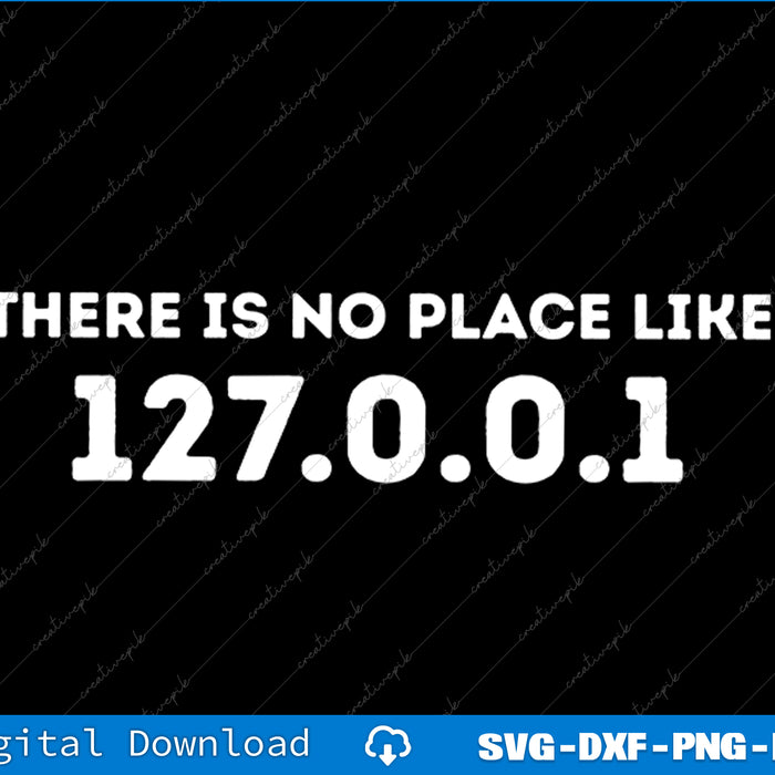 Text 'THERE IS NO PLACE LIKE 127.0.0.1' on a black background with digital download options at the bottom.