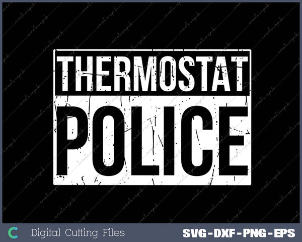 Thermostat Police for a Police Dad Father's Day SVG PNG Cutting Printable Files