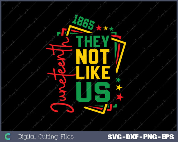 They Not Like  Juneteenth SVG PNG Cutting Printable Files