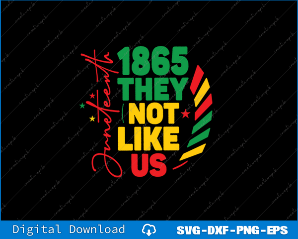 They Not Like Us Juneteenth SVG PNG Cutting Printable Files