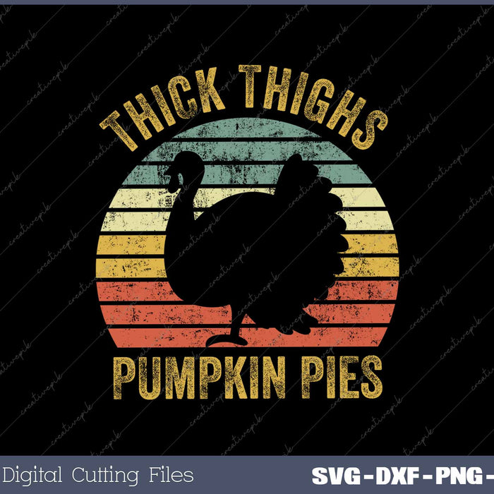 Thick Thighs Pumpkin Pies Funny Thanksgiving Turkey Retro