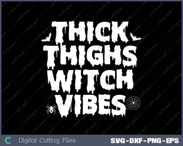 Thick Thighs Witch Vibes SVG PNG Cutting Printable Files