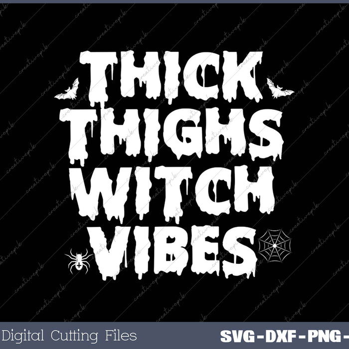 Thick Thighs Witch Vibes SVG PNG Cutting Printable Files