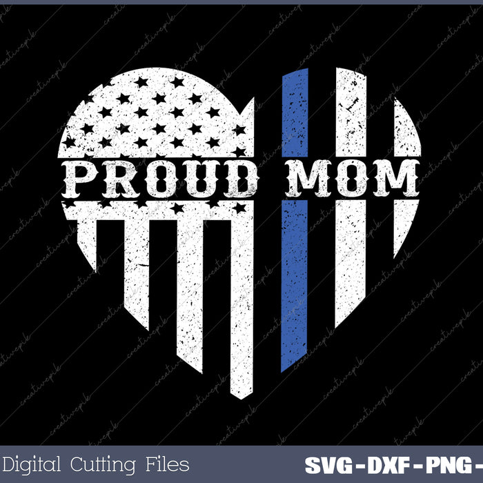 Thin Blue Line Proud Mom Cop Mom SVG PNG Cutting Printable Files