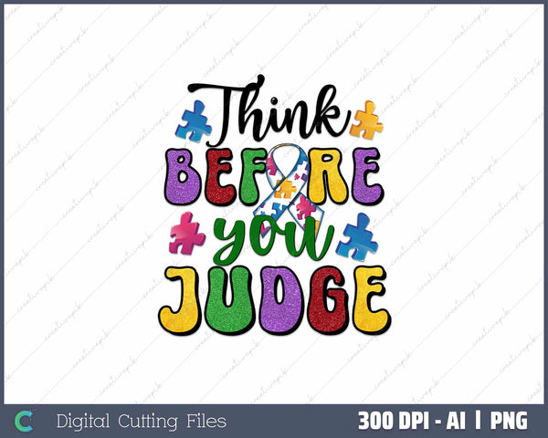 Think Before You judge Autism Awareness PNG Design Cut File