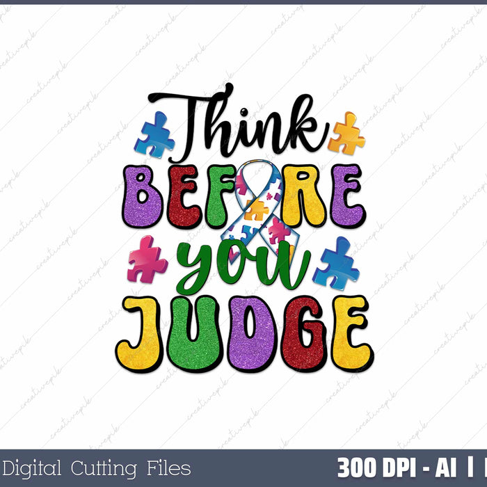 Think Before You judge Autism Awareness PNG Design Cut File