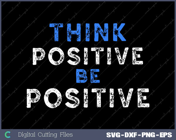 Think Positive Be Positive Motivational Kindness