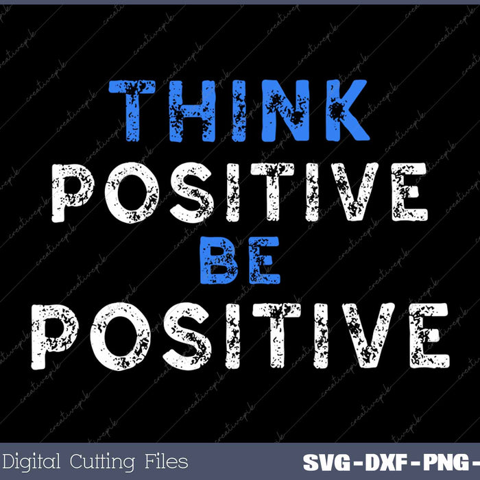 Think Positive Be Positive Motivational Kindness