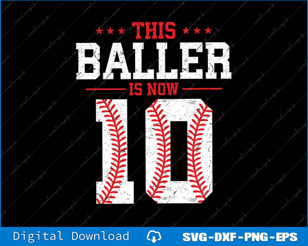 This Baller Is Now 10 Birthday Baseball SVG PNG Cutting Printable Files