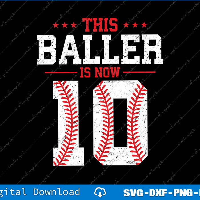 This Baller Is Now 10 Birthday Baseball SVG PNG Cutting Printable Files