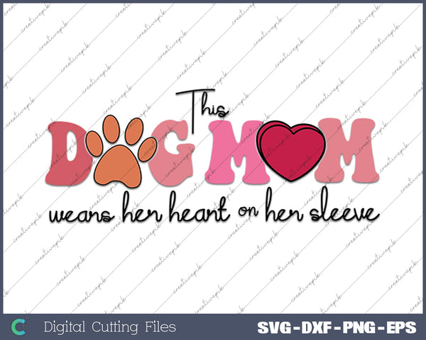 This Dog Mom Wears her Heart Valentine Sleeve SVG PNG Cutting Printable Files