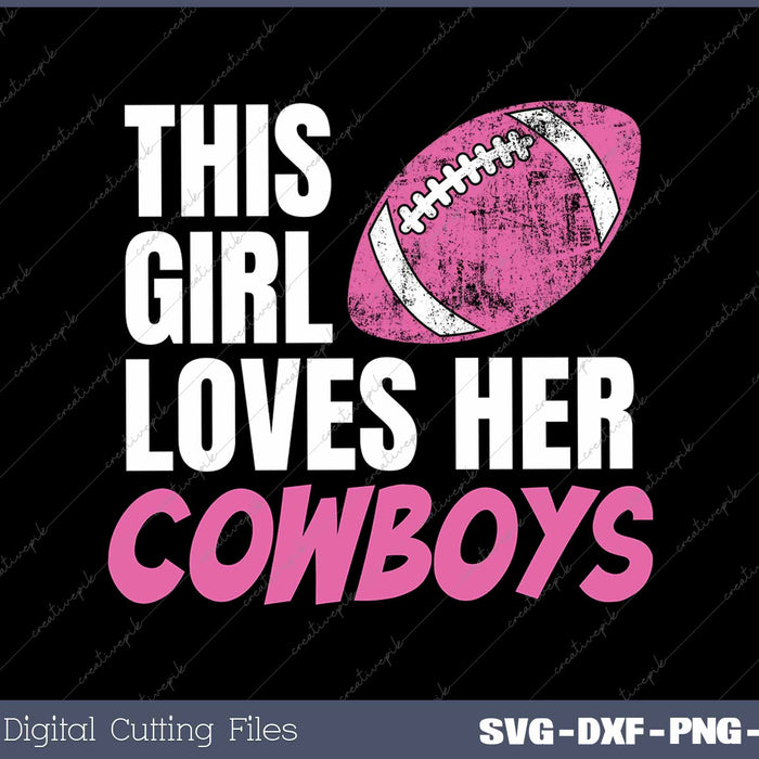 This Girl Loves Her Cowboys SVG PNG Cutting Printable Files