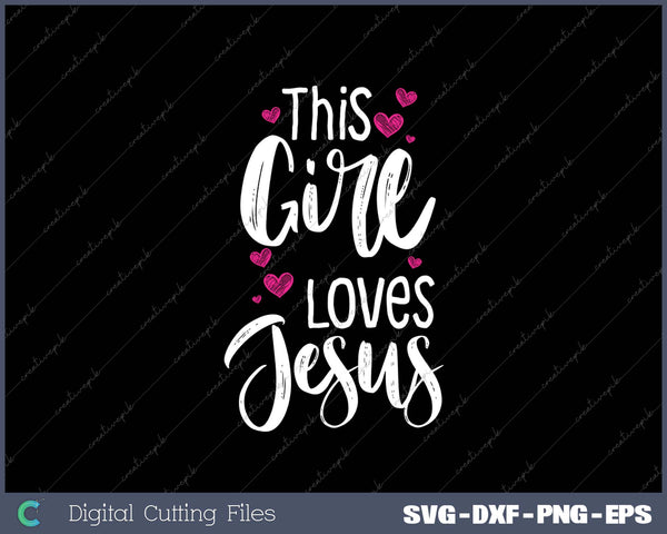 This Girl Loves Jesus Gift For Christian SVG PNG Cutting Printable Files